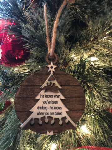 He Knows When You've Been Drinking Ornament
