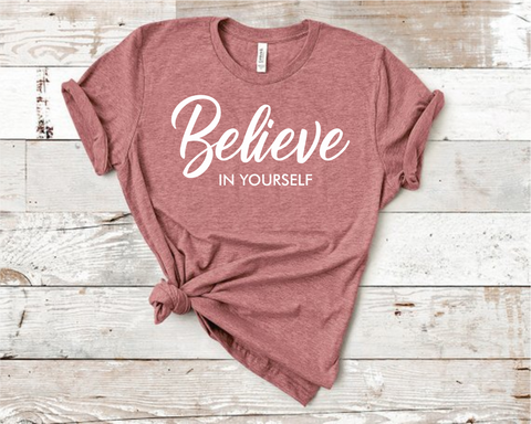 Just Believe In Yourself Shirt