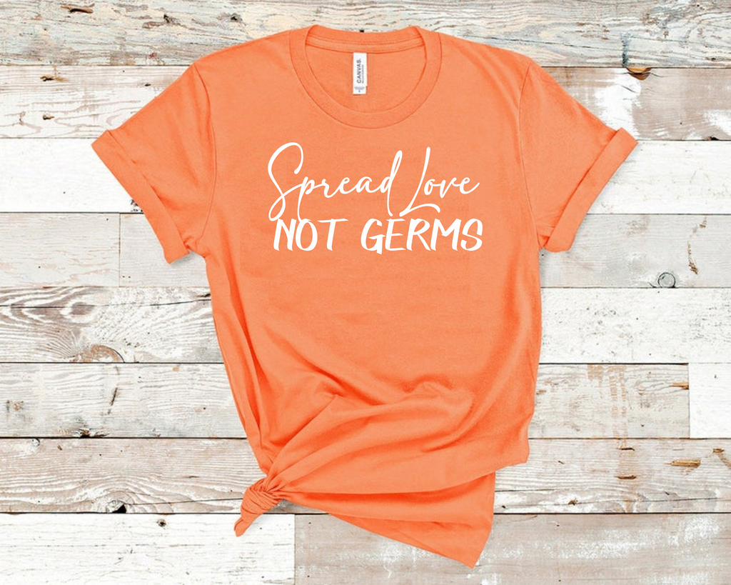 Spread Love Not Germs T-Shirt