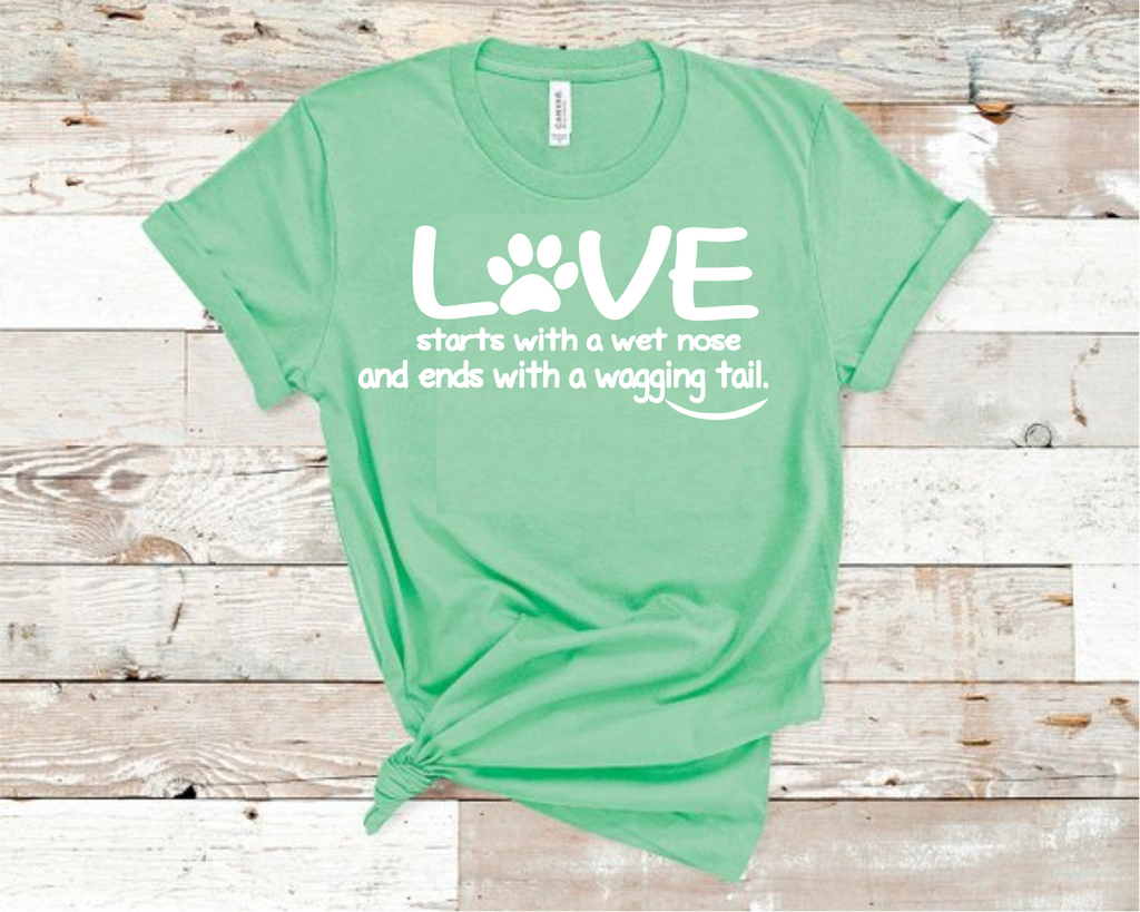 Love Starts with a Wet Nose and Ends with Wagging Tails Shirt