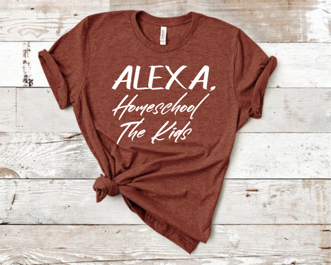 Alexa Homeschool the Kids T-Shirt