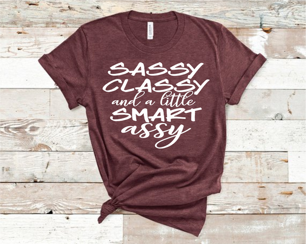 Sassy Classy and A Little Bit Smart Assy Heather Maroon T-Shirt