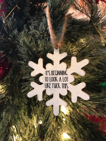 It's Beginning To Look A lot Like Fuck This Ornament