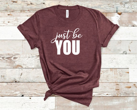 Just be You Tee